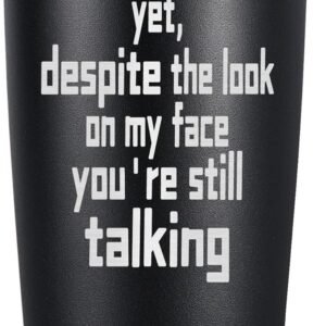 ARIABLE Funny Christmas Gifts for Men - You Are Still Talking - Sarcastic Gifts for Boss Coworkers Friend - Office Gifts for Men Sarcasm Birthday Present Ideas, 20 Oz Engraved Tumbler, Black