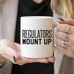 Regulators Mount Up | Funny Gift, Coffee Mugs, Gift Ideas For him or her, Caffeine Lover